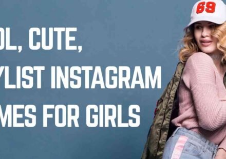 Instagram Names For Girls: Cool, Cute, Stylish & Unique Ideas